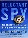 The Reluctant Spy: My Secret Life in the CIA's War on Terror
