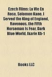 Czech Films (Study Guide): La Vie En Rose, Solomon Kane, I Served the King of England, Ravenous, the Fifth Horseman Is Fear, Dark Blue World-