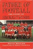Father of football : the story of Sir Matt Busby