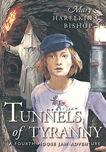Tunnels of Tyranny: A Fourth Moose Jaw Adventure (Moose Jaw Adventure Series)