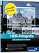 HDR-Fotografie. Das umfassende Handbuch