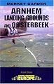 ARNHEM - LANDING GROUNDS AND OOSTERBEEK (Battleground Europe. Operation Market Garden,)