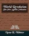 World Revolution The Plot Against Civilization (new edition)