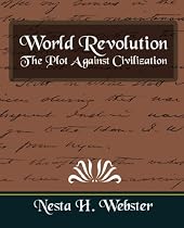 World Revolution The Plot Against Civilization (new edition)