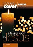Making room for Jesus : Advent : for small group or personal use