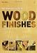 The Complete Guide to Wood Finishes: How to Apply and Restore Lacquers, Polishes, Stains and Varnishes