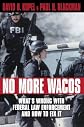 No More Wacos: What's Wrong With Federal Law Enforcement and How to Fix It