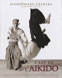 LArt de lAikido de Morihei Ueshiba : Principes et techniques fondamentales