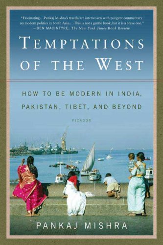 City Travel Guides Discounted  Books : Temptations Of The West: How To Be Modern in India, Pakistan, Tibet, and Beyond