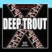 Deep Trout