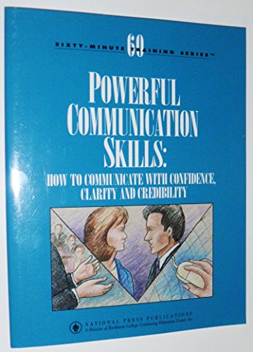 Powerful Communication Skills: How to Communicate With Confidence, Clarity and Credibility