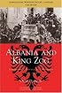 Albania in the Twentieth Century, A History: Volume I: Albania and King Zog, 1908-39 (Albania in the Twentieth Century: a History)