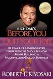 Rich Dad's Before You Quit Your Job: 10 Real-Life Lessons Every Entrepreneur Should Know About Building a Million-Dollar B...