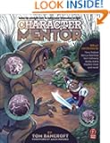 Character Mentor: Learn by Example to Use Expressions, Poses, and Staging to Bring Your Characters to Life