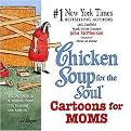 Chicken Soup for the Soul (Cartoons for Mom) (Chicken Soup for the Soul Series) (Illustrated) (Paperback)