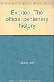 Everton : the official centenary history