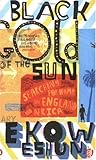 Black Gold of the Sun (Ekow Eshun)