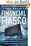 Financial Fiasco: How America's Infat...