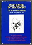 Psychiatric Interviewing: The Art of Understanding