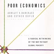 Poor Economics: A Radical Rethinking of the Way to Fight Global Poverty | [Abhijit V. Banerjee, Esther Duflo]