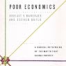 Poor Economics: A Radical Rethinking of the Way to Fight Global Poverty