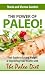 Books : The Power of Paleo: Your Guide to Losing Weight with the Paleo Diet (PLUS Paleo Diet Recipes for Breakfast, Lunch & Dinner!)