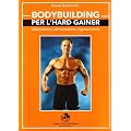 Bodybuilding per l'hard gainer. Allenamento, alimentazione, rigenerazione