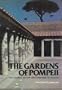 The Gardens of Pompeii, Herculaneum and the Villas Destroyed by Vesuvius (v. 1)