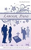 Labour Pains: A Biblical Perspective of God's Destiny for Your Life