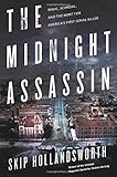 The Midnight Assassin: Panic, Scandal, and the Hunt for America's First Serial Killer