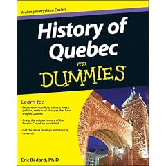History of Quebec For Dummies (For Dummies (History, Biography & Politics) by Eric B&eacute;dard