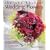 The New Book of Wedding Flowers: Simple and Stylish Arrangements for the Creative Bride