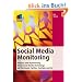 Social Media Monitoring. Analyse und Optimierung Ihres Social Media Marketings auf Facebook, Twitter, YouTube und Co.