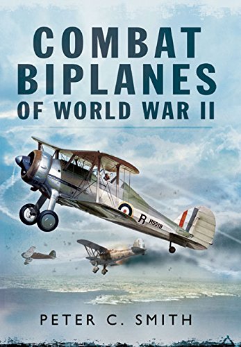 Combat Biplanes of World War II, by Peter C. Smith