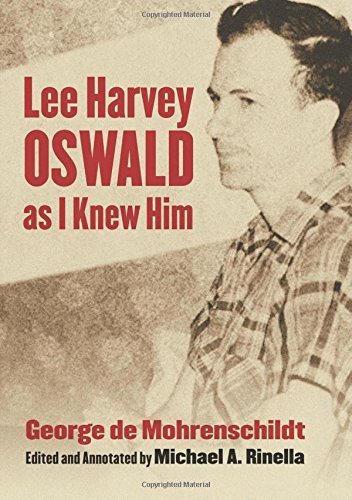 Lee Harvey Oswald as I Knew Him by George de Mohrenschildt (2014-11-22)