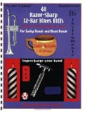 48 Razor-Sharp 12-Bar Blues Riffs for Swing Bands and Blues Bands: B Flat Instruments Edition (Red Dog Music Books Razor-Sharp Blues Series)