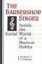 The Barbershop Singer: Inside the Social World of a Musical Hobby