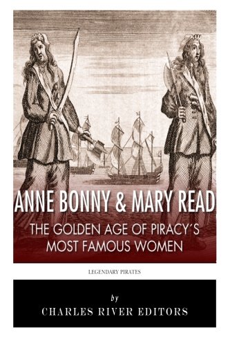 Anne Bonny & Mary Read: The Golden Age of Piracy's Most Famous Women