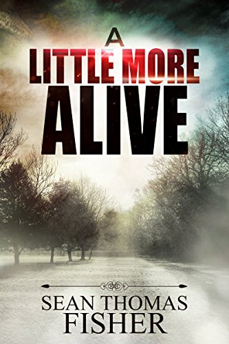 A Little More Alive: Dead Series Book 3 - The Final Chapter (A Little More Dead)