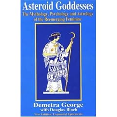 Asteroid Goddesses: The Mythology, Psychology and Astrology of the Reemerging Feminine