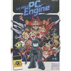 La Bible PC engine : Tome 1, L'Histoire d'une console de jeux vid�o mythique