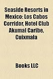 Seaside Resorts in Mexico: Los Cabos Corridor, Hotel Club Akumal Caribe, Cuixmala-