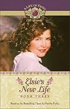 Elsie's New Life (Life of Faith®, A: Elsie Dinsmore Series)