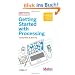 Getting Started with Processing: A Quick, Hands-on Introduction