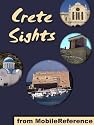 Crete Sights 2011: a travel guide to the top 20 attractions and beaches in Crete, Greece (Mobi Sights)