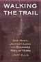 Walking the Trail: One Man's Journey along the Cherokee Trail of Tears