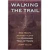 Walking the Trail: One Man's Journey along the Cherokee Trail of Tears