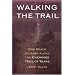 Walking the Trail: One Man's Journey along the Cherokee Trail of Tears