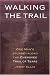 Walking the Trail: One Man's Journey along the Cherokee Trail of Tears