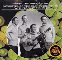 Wrap the Green Flag: Favorites of the Clancy Borthers with Tommy Makem
